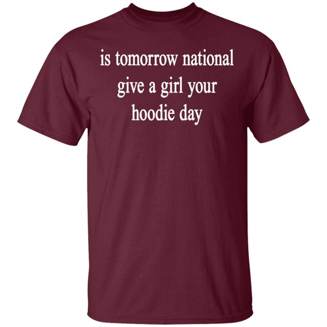 National Give A Girl Your Hoodie T Shirt National Give A Girl Your Hoodie T Shirt