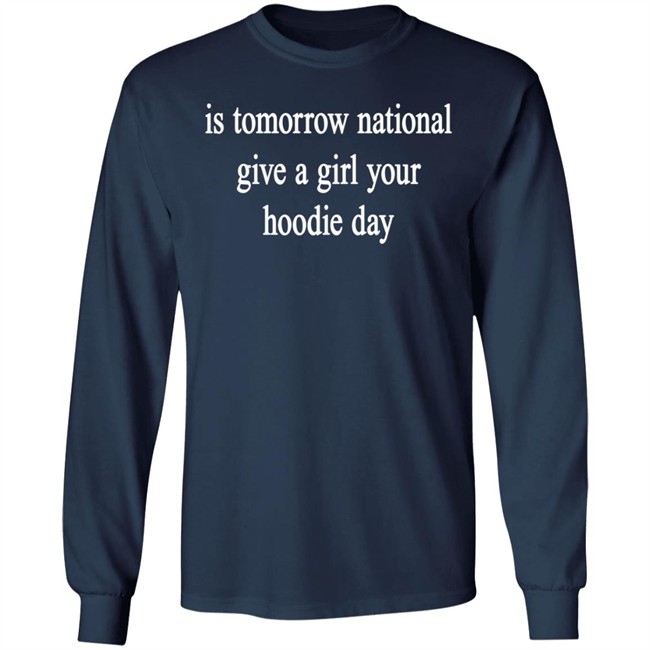 National Give A Girl Your Hoodie T Shirt National Give A Girl Your Hoodie T Shirt