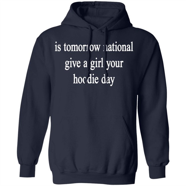 National Give A Girl Your Hoodie T Shirt National Give A Girl Your Hoodie T Shirt