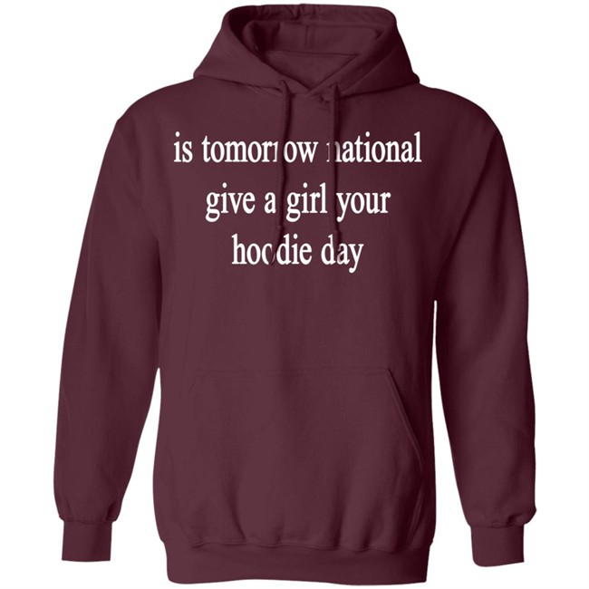 National Give A Girl Your Hoodie T Shirt National Give A Girl Your Hoodie T Shirt