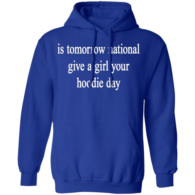 National Give A Girl Your Hoodie T Shirt National Give A Girl Your Hoodie T Shirt