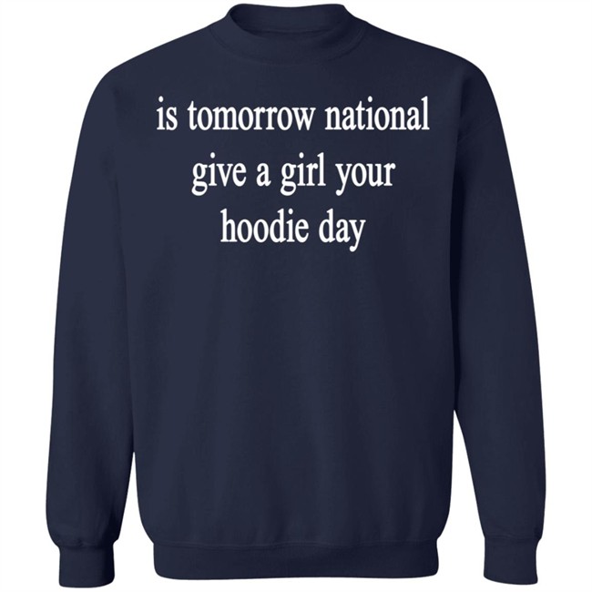 National Give A Girl Your Hoodie T Shirt National Give A Girl Your Hoodie T Shirt