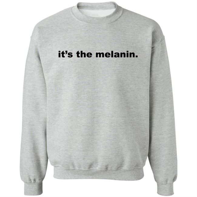 Its the melanin t shirt Little Rock woman inspires Black community with 'It's the melanin' t-shirt company It's the melanin t shirt Its the melanin t shirt Little Rock woman inspires Black community with 'It's the melanin' t-shirt company It's the melanin t shirt