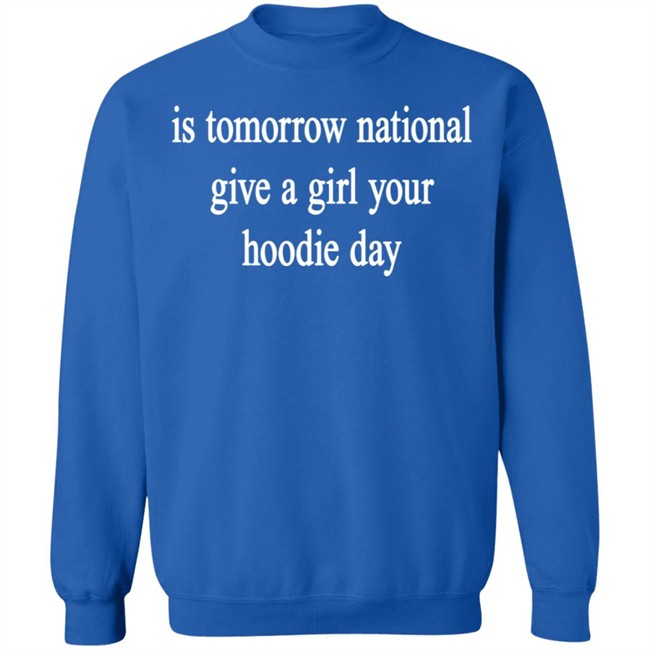 National Give A Girl Your Hoodie T Shirt National Give A Girl Your Hoodie T Shirt