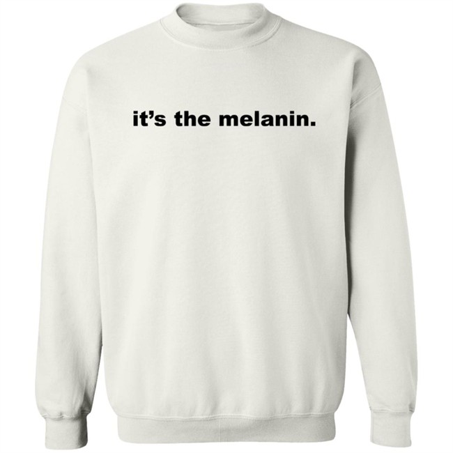 Its the melanin t shirt Little Rock woman inspires Black community with 'It's the melanin' t-shirt company It's the melanin t shirt Its the melanin t shirt Little Rock woman inspires Black community with 'It's the melanin' t-shirt company It's the melanin t shirt