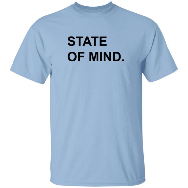 State Of Mind Shirt State Of Mind Shirt