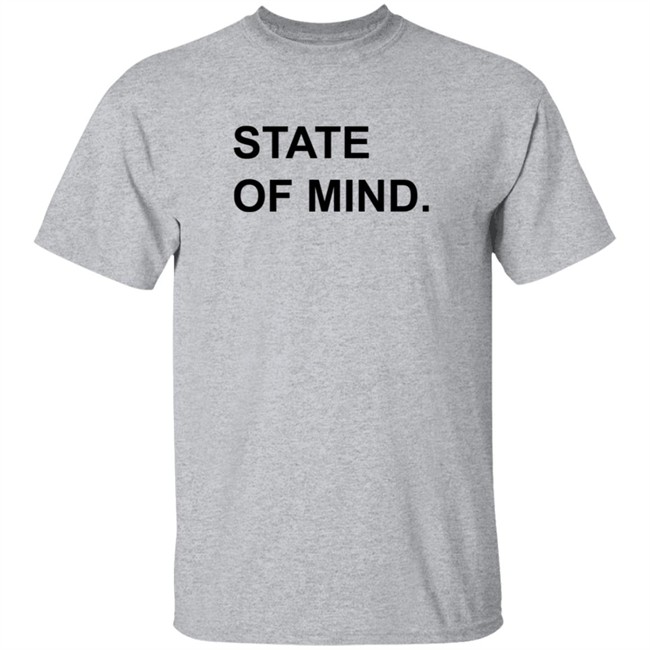 State Of Mind Shirt State Of Mind Shirt