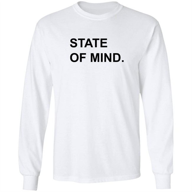 State Of Mind Shirt State Of Mind Shirt