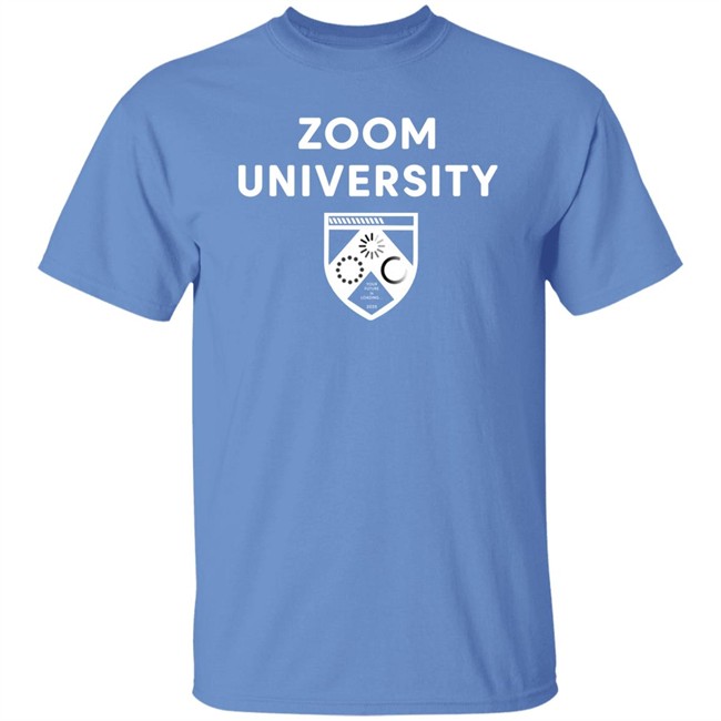 Zoom University Shirt Zoom University Shirt