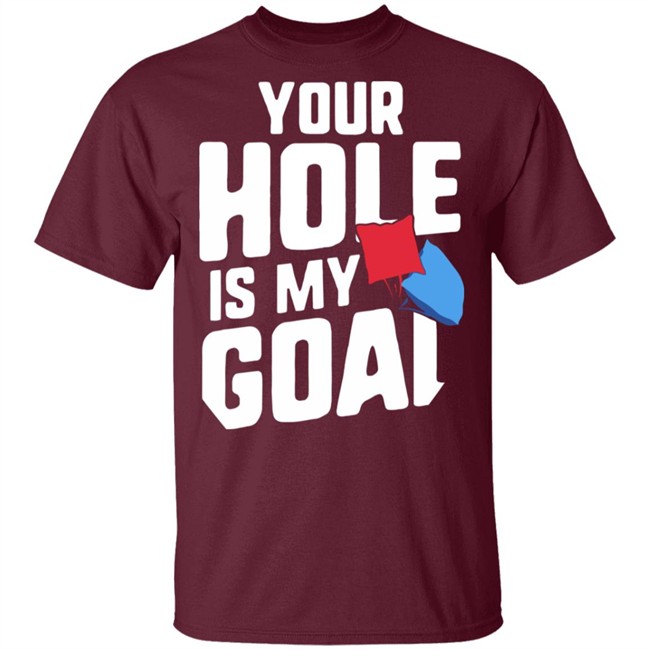 Your Hole Is My Goal Shirt Your Hole Is My Goal Funny Cornhole Black T Shirts Your Hole Is My Goal Shirt Your Hole Is My Goal Funny Cornhole Black T Shirts