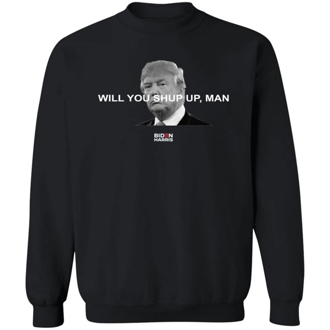 Will You Just Shut Up Shirt You Just Shut Up Hoodie Will You Just Shut Up Shirt You Just Shut Up Hoodie
