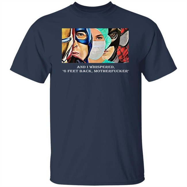 Nurse Superhero Shirt I whispered back 6 feet back motherfucker shirt create clothing for a good cause black shirt Nurse Superhero Shirt I whispered back 6 feet back motherfucker shirt create clothing for a good cause black shirt