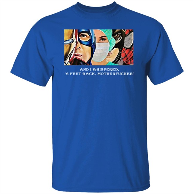 Nurse Superhero Shirt I whispered back 6 feet back motherfucker shirt create clothing for a good cause black shirt Nurse Superhero Shirt I whispered back 6 feet back motherfucker shirt create clothing for a good cause black shirt