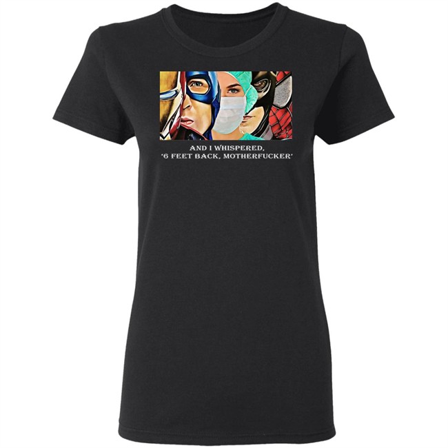 Nurse Superhero Shirt I whispered back 6 feet back motherfucker shirt create clothing for a good cause black shirt Nurse Superhero Shirt I whispered back 6 feet back motherfucker shirt create clothing for a good cause black shirt