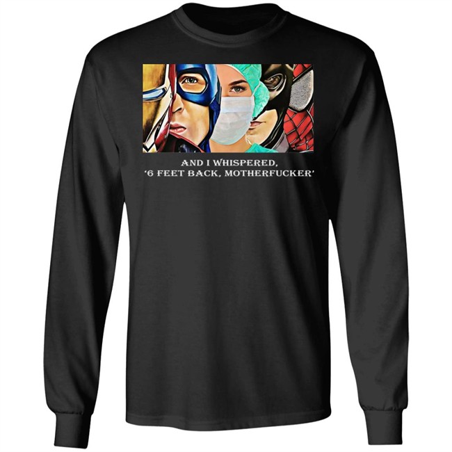 Nurse Superhero Shirt I whispered back 6 feet back motherfucker shirt create clothing for a good cause black shirt Nurse Superhero Shirt I whispered back 6 feet back motherfucker shirt create clothing for a good cause black shirt