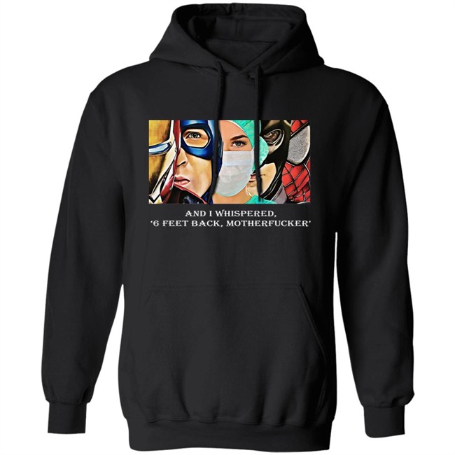 Nurse Superhero Shirt I whispered back 6 feet back motherfucker shirt create clothing for a good cause black shirt Nurse Superhero Shirt I whispered back 6 feet back motherfucker shirt create clothing for a good cause black shirt