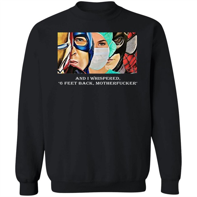 Nurse Superhero Shirt I whispered back 6 feet back motherfucker shirt create clothing for a good cause black shirt Nurse Superhero Shirt I whispered back 6 feet back motherfucker shirt create clothing for a good cause black shirt