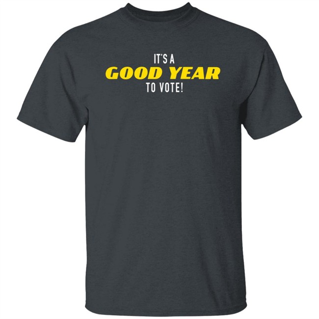 It's A Good Year To Vote T Shirt It's A Good Year To Vote T Shirt