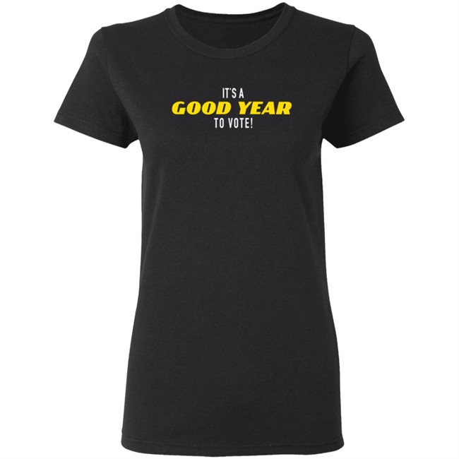 It's A Good Year To Vote T Shirt It's A Good Year To Vote T Shirt