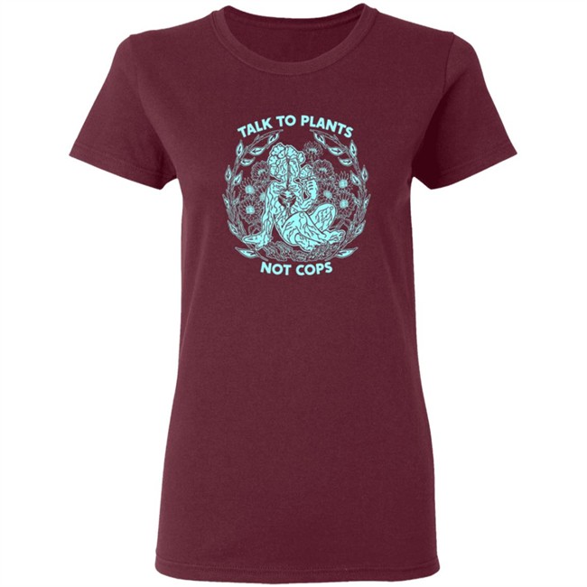 NoBonzo Merch Store Talk To Plants Not Cops Shirt NoBonzo Merch Store Talk To Plants Not Cops Shirt