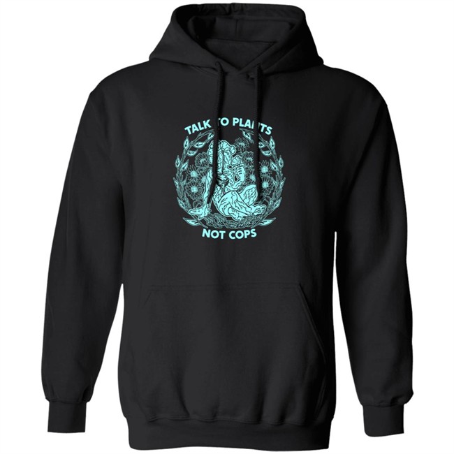 NoBonzo Merch Store Talk To Plants Not Cops Shirt NoBonzo Merch Store Talk To Plants Not Cops Shirt