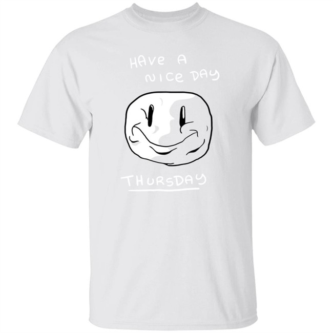 Mister Hayden Merch Have A NIce Day ThursDay Tee Shirt Mister Hayden Merch Have A NIce Day ThursDay Tee Shirt