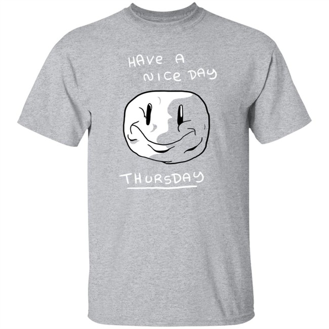 Mister Hayden Merch Have A NIce Day ThursDay Tee Shirt Mister Hayden Merch Have A NIce Day ThursDay Tee Shirt