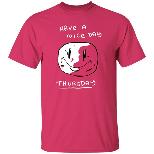 Mister Hayden Merch Have A NIce Day ThursDay Tee Shirt Mister Hayden Merch Have A NIce Day ThursDay Tee Shirt