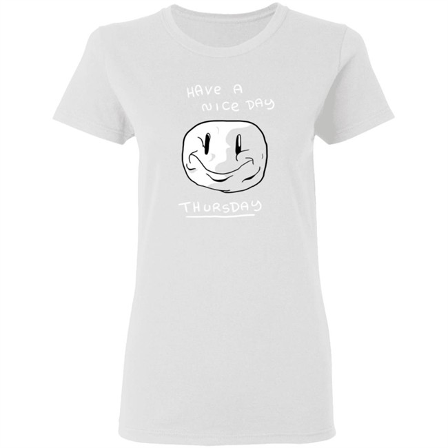 Mister Hayden Merch Have A NIce Day ThursDay Tee Shirt Mister Hayden Merch Have A NIce Day ThursDay Tee Shirt