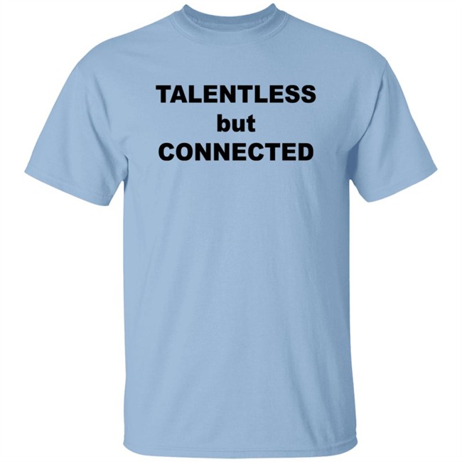 Talentless But Connected Sweatshirt Talentless But Connected Sweatshirt