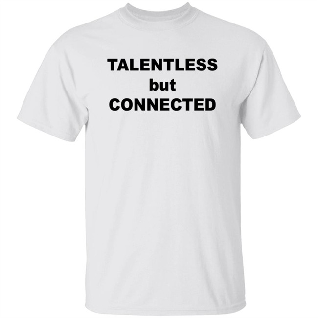 Talentless But Connected Sweatshirt Talentless But Connected Sweatshirt