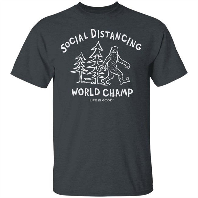 SOCIAL DISTANCING BIG FOOT CRUSHER Life Is Good Shirt Life Is Good lifeisgood Black T Shirts SOCIAL DISTANCING BIG FOOT CRUSHER Life Is Good Shirt Life Is Good lifeisgood Black T Shirts