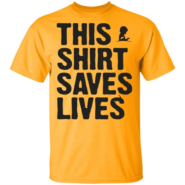 This Shirt Saves Lives T Shirt This Shirt Saves Lives T Shirt