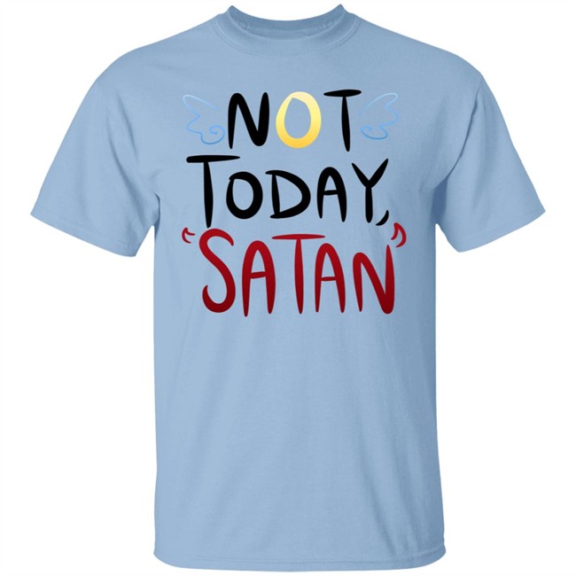 Not Today Satan Shirt Not Today Satan Cute Shirt Not Today Satan Shirt Not Today Satan Cute Shirt