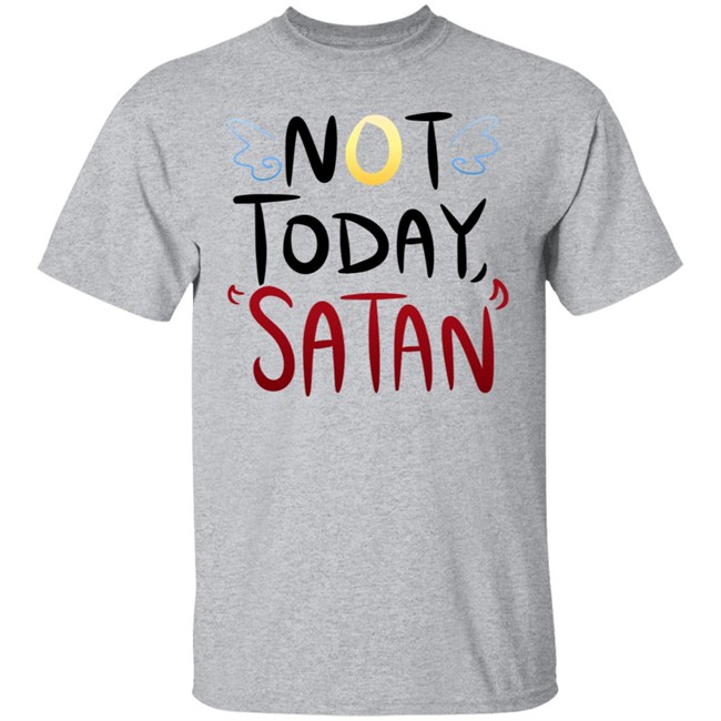 Not Today Satan Shirt Not Today Satan Cute Shirt Not Today Satan Shirt Not Today Satan Cute Shirt