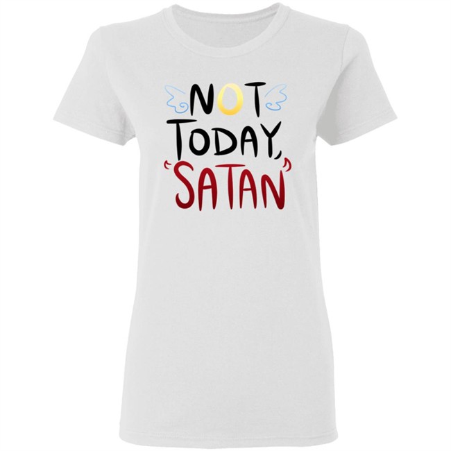 Not Today Satan Shirt Not Today Satan Cute Shirt Not Today Satan Shirt Not Today Satan Cute Shirt