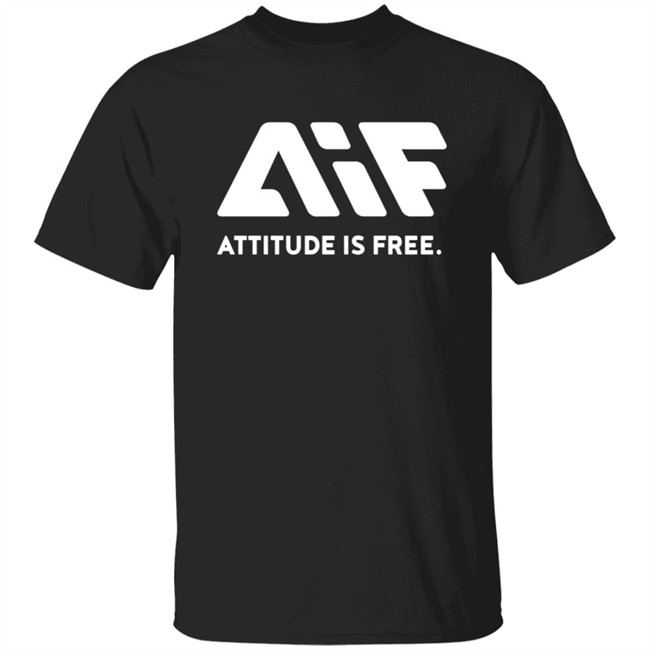 Attitude Is Free Shirt
