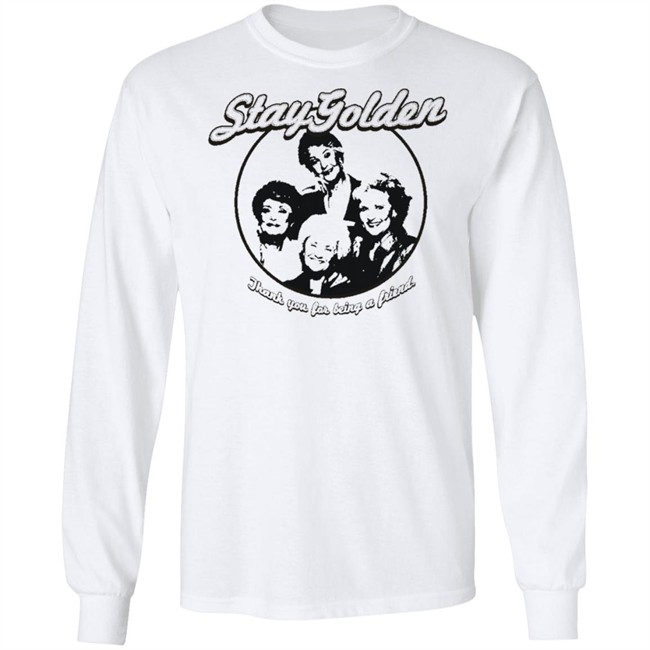 Thank You For Being A Friend The Golden Girls 'Stay Golden' Golden Squad State of Mind white shirt Thank You For Being A Friend The Golden Girls 'Stay Golden' Golden Squad State of Mind white shirt