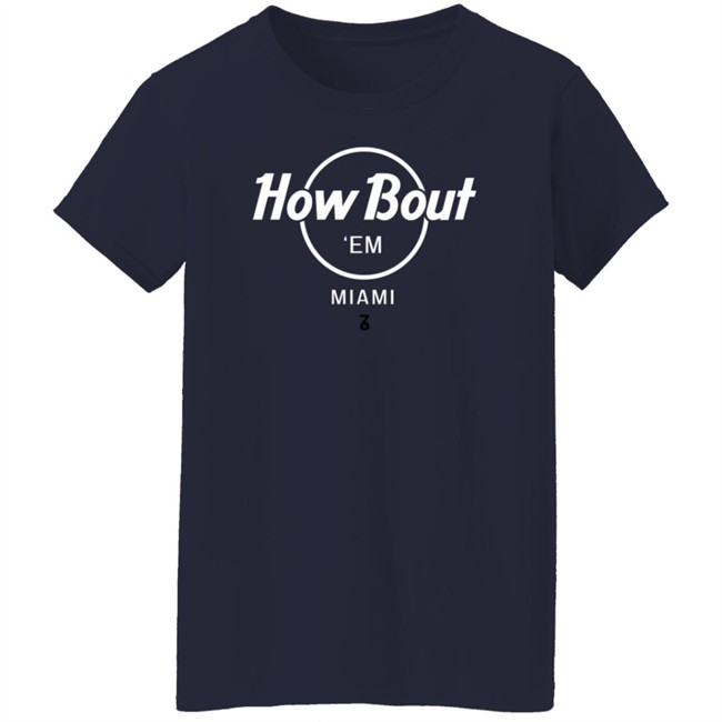 The Seven Six Merch How Bout 'Em Miami T Shirt The Seven Six Merch How Bout 'Em Miami T Shirt