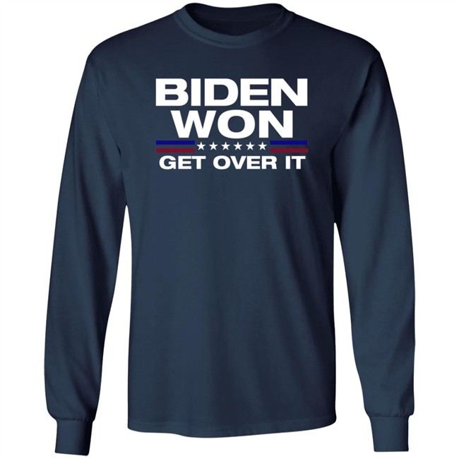 Biden Won Get Over It Shirt Badd Company Biden Won Get Over It Shirt Badd Company