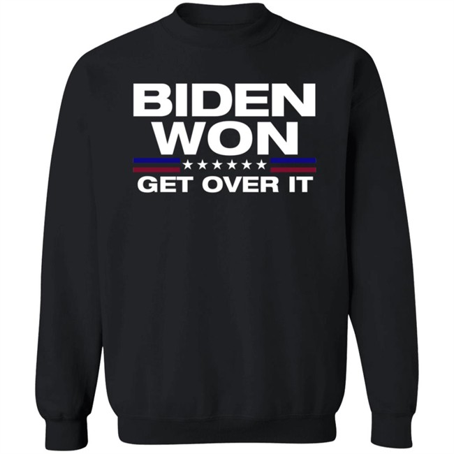 Biden Won Get Over It Shirt Badd Company Biden Won Get Over It Shirt Badd Company