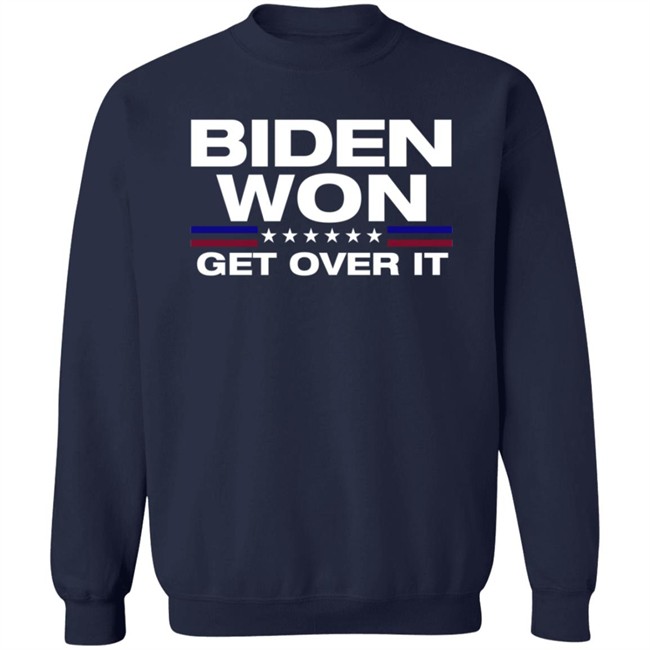 Biden Won Get Over It Shirt Badd Company Biden Won Get Over It Shirt Badd Company
