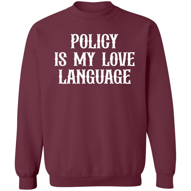 Policy Is My Love Language T Shirt Policy Is My Love Language T Shirt