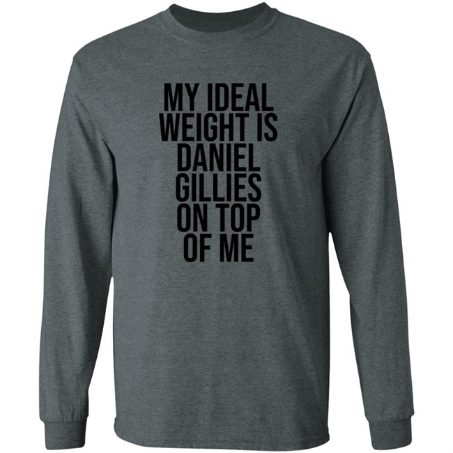 Katis High My Ideal Weight Is Daniel Gillies On Top Of Me Shirt Katis High My Ideal Weight Is Daniel Gillies On Top Of Me Shirt