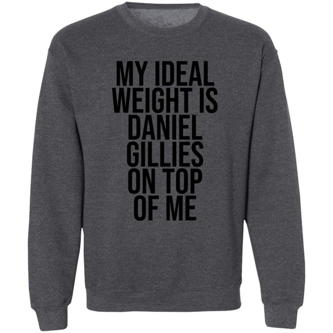 Katis High My Ideal Weight Is Daniel Gillies On Top Of Me Shirt Katis High My Ideal Weight Is Daniel Gillies On Top Of Me Shirt