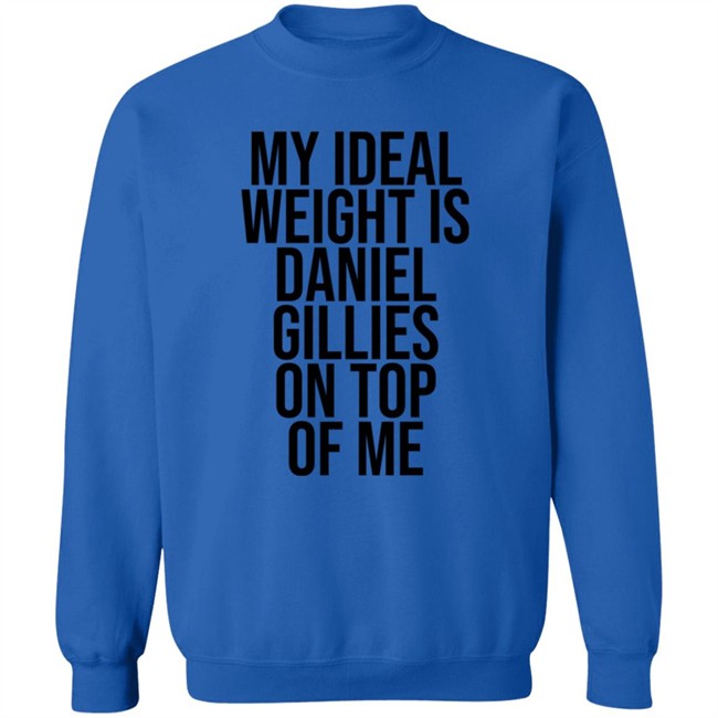 Katis High My Ideal Weight Is Daniel Gillies On Top Of Me Shirt Katis High My Ideal Weight Is Daniel Gillies On Top Of Me Shirt
