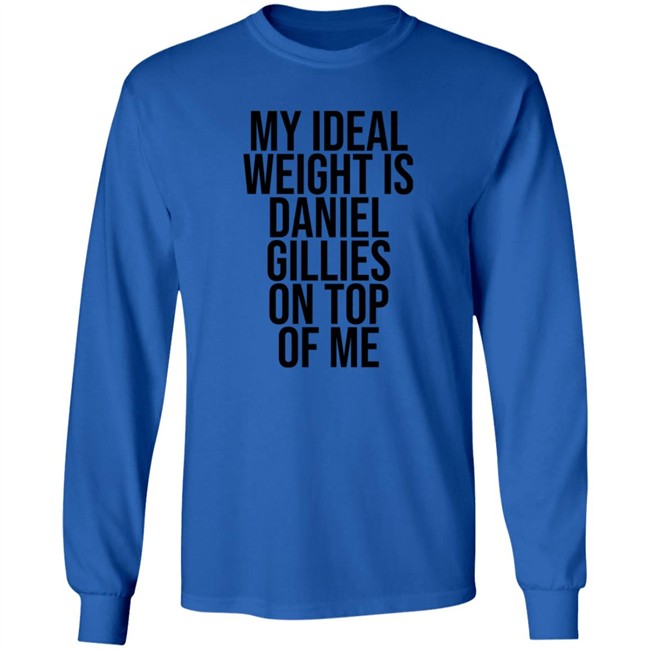 Katis High My Ideal Weight Is Daniel Gillies On Top Of Me Shirt Katis High My Ideal Weight Is Daniel Gillies On Top Of Me Shirt