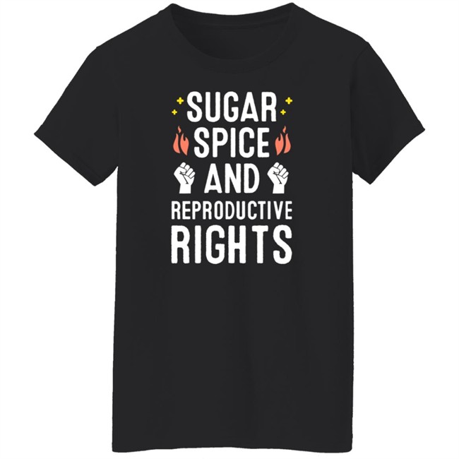 SirKatelyn Sugar Spice And Reproductive Rights Shirt SirKatelyn Sugar Spice And Reproductive Rights Shirt