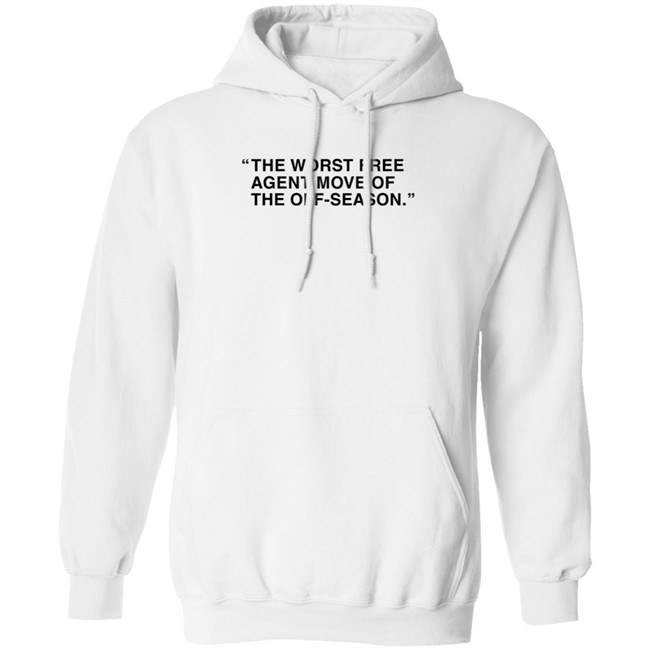 Obvious Shirts Merch The Worst Free Agent Move Of The Off-Season T Shirt Obvious Shirts Merch The Worst Free Agent Move Of The Off-Season T Shirt