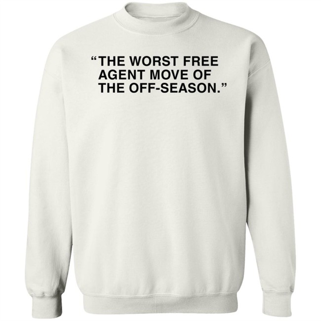 Obvious Shirts Merch The Worst Free Agent Move Of The Off-Season T Shirt Obvious Shirts Merch The Worst Free Agent Move Of The Off-Season T Shirt